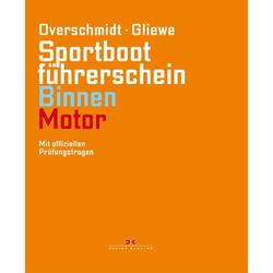 Produktbild von Sportbootführerschein Binnen - Motor, mit offiziellen Prüfungsfragen, Heinz Overschmidt, Ramon Gliewe | 800369