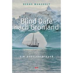 Produktbild von Blind Date nach Grönland, Ein Segelabenteuer - Bernd Mansholt | 800412